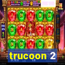 trucoon 2