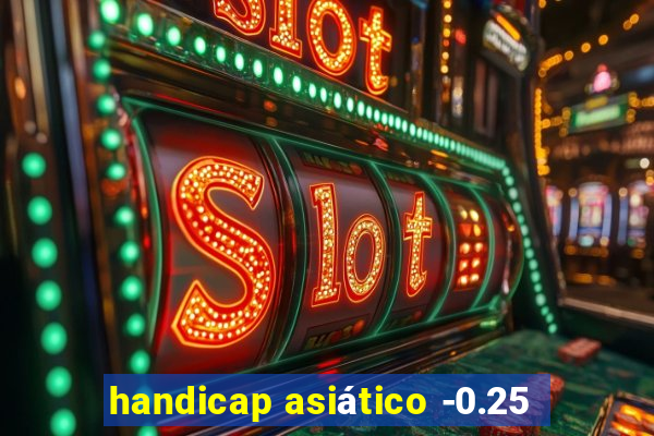 handicap asiático -0.25