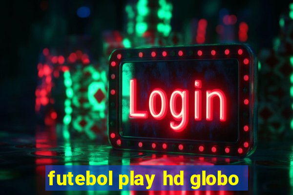 futebol play hd globo