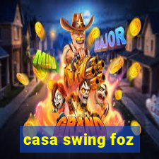 casa swing foz