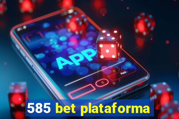585 bet plataforma