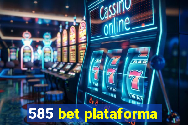 585 bet plataforma