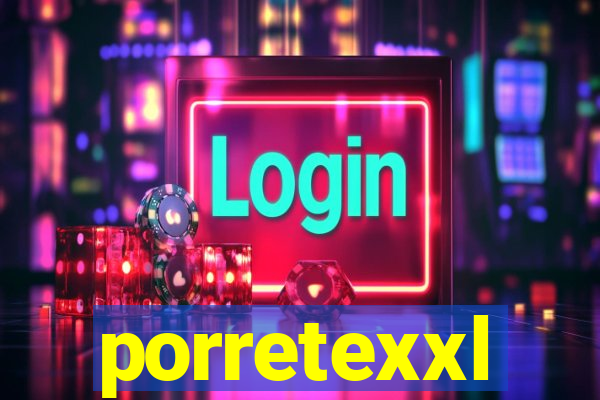 porretexxl