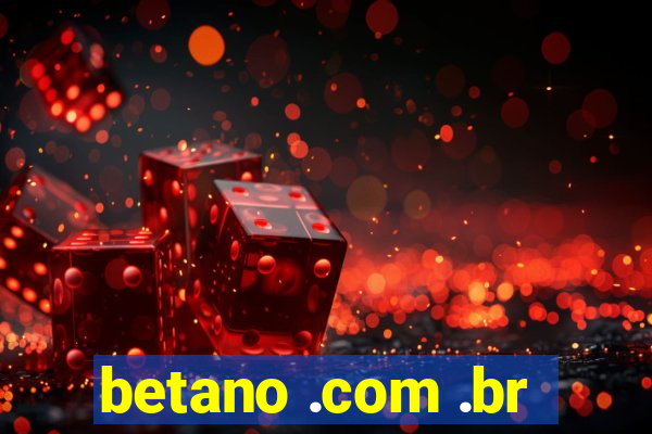 betano .com .br