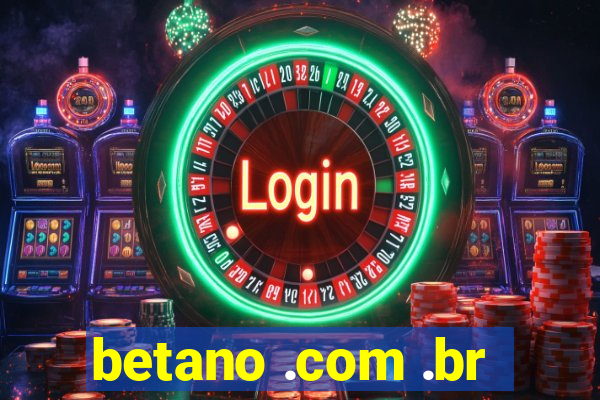 betano .com .br