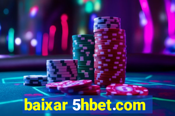 baixar 5hbet.com