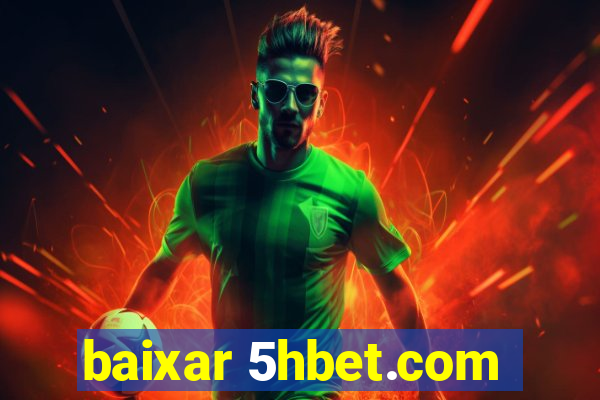 baixar 5hbet.com