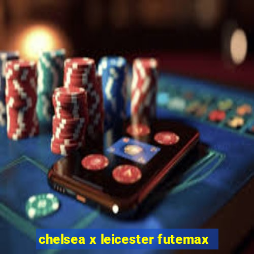 chelsea x leicester futemax