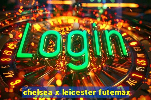 chelsea x leicester futemax