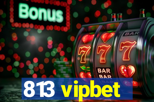 813 vipbet