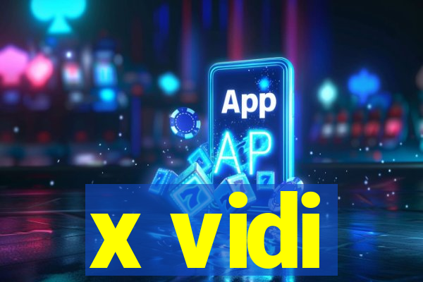 x vidi