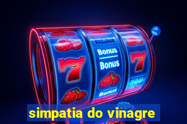 simpatia do vinagre