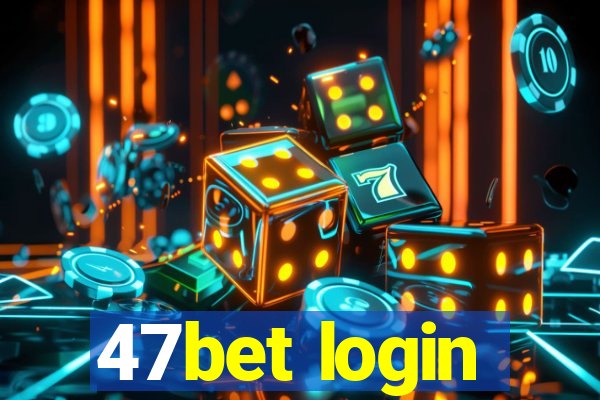 47bet login