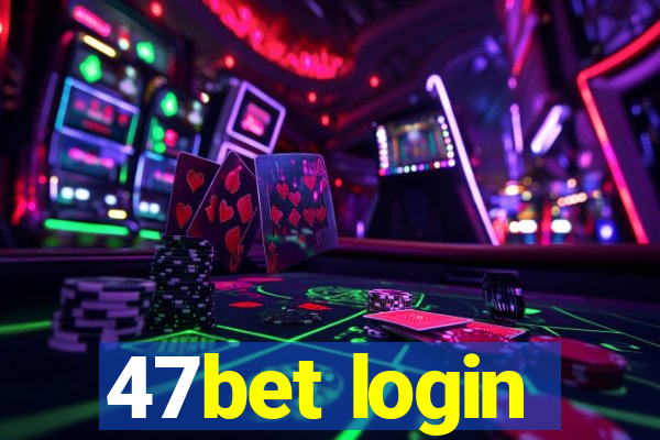 47bet login