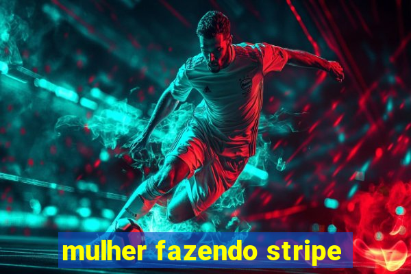 mulher fazendo stripe