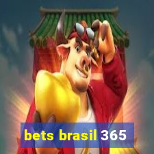 bets brasil 365