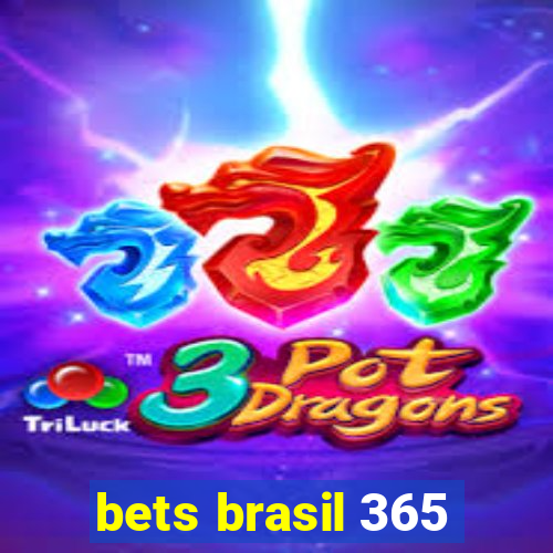 bets brasil 365