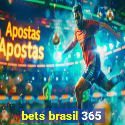bets brasil 365