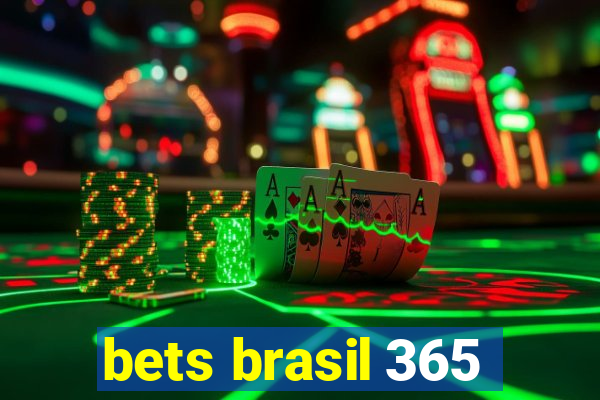 bets brasil 365