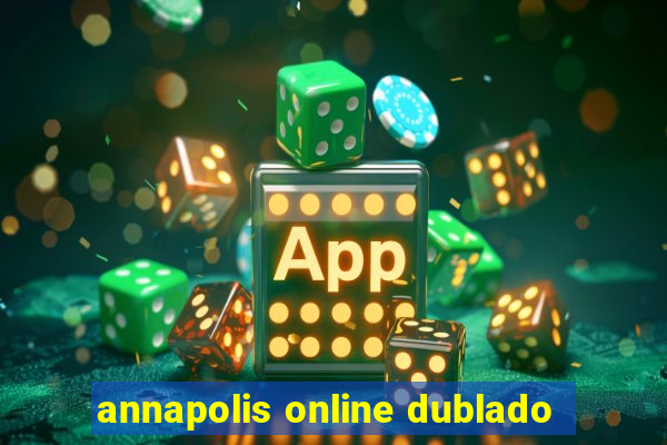 annapolis online dublado