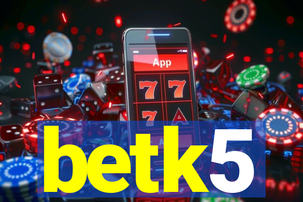 betk5