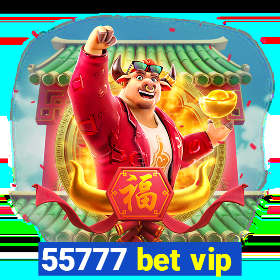 55777 bet vip