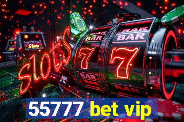 55777 bet vip