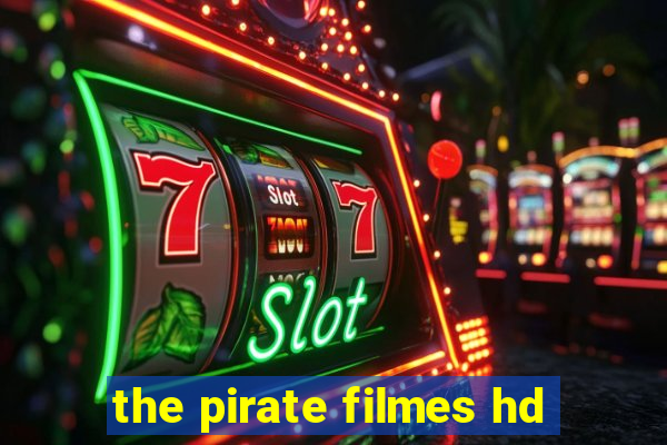 the pirate filmes hd