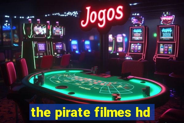 the pirate filmes hd