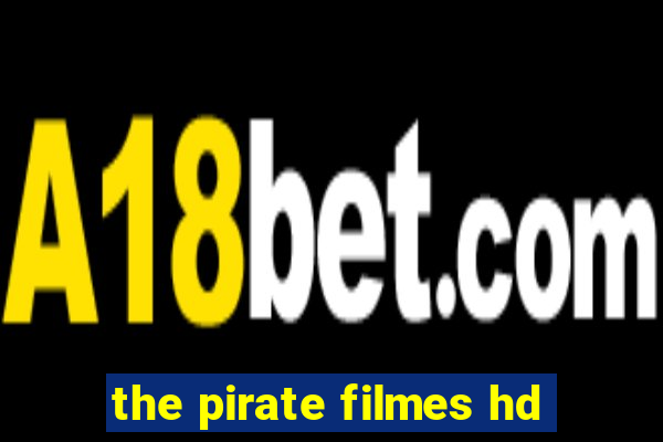 the pirate filmes hd