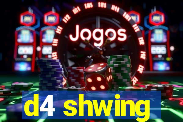 d4 shwing
