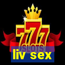 liv sex