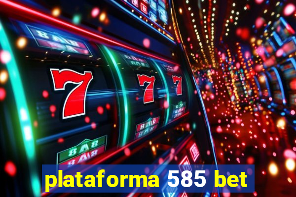 plataforma 585 bet