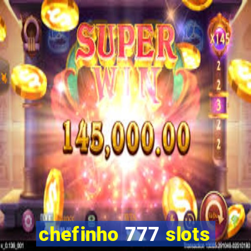 chefinho 777 slots