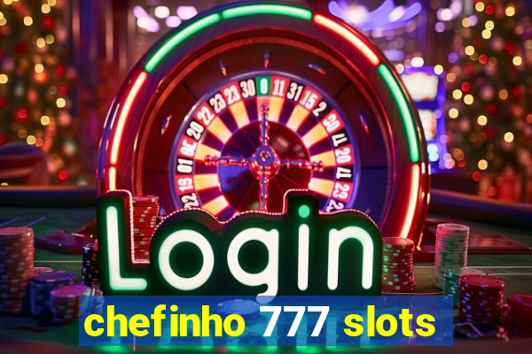 chefinho 777 slots
