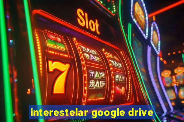 interestelar google drive
