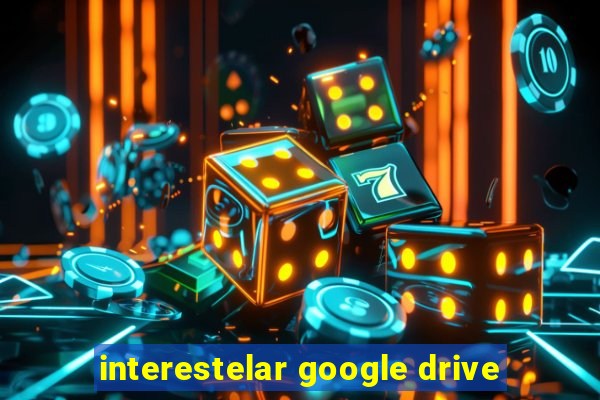 interestelar google drive