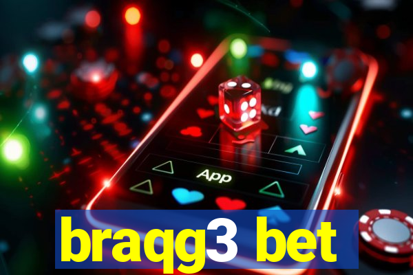 braqg3 bet