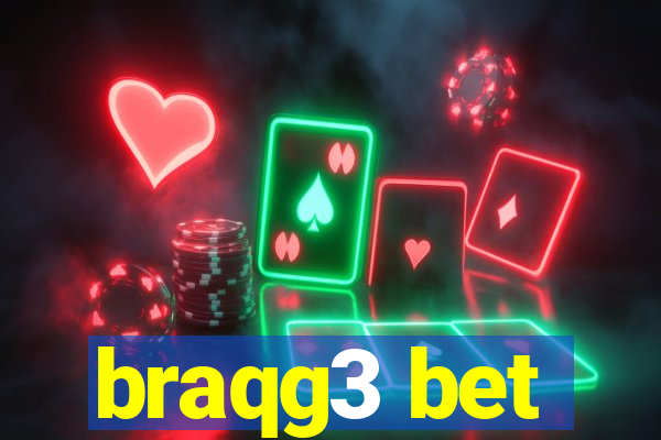 braqg3 bet