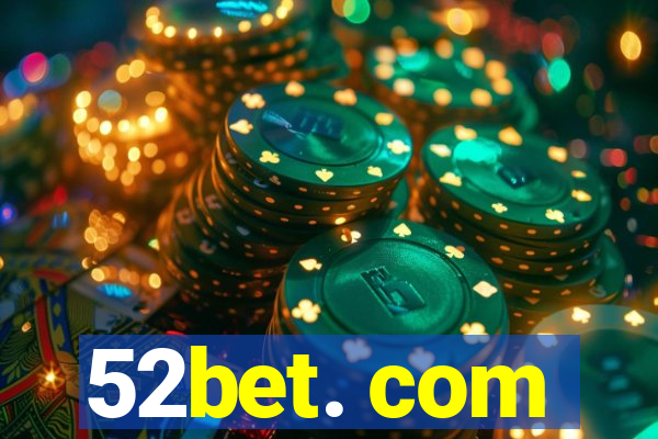 52bet. com