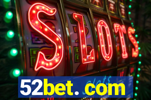 52bet. com