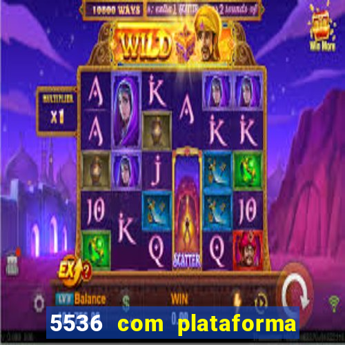 5536 com plataforma de jogos