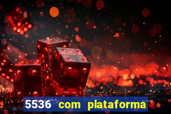 5536 com plataforma de jogos