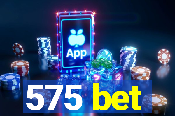 575 bet