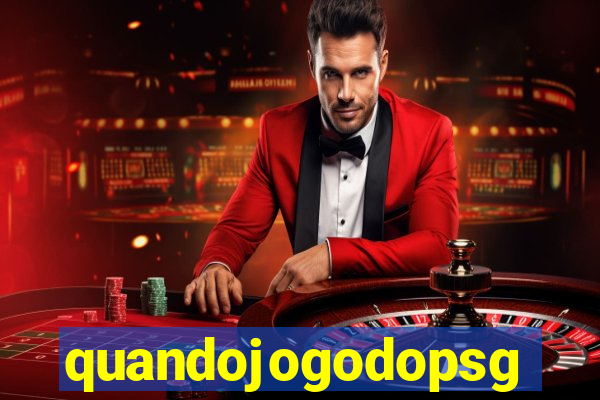 quandojogodopsg