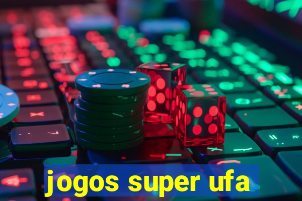 jogos super ufa
