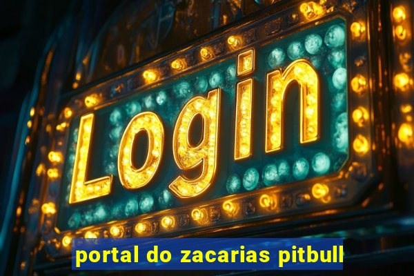 portal do zacarias pitbull
