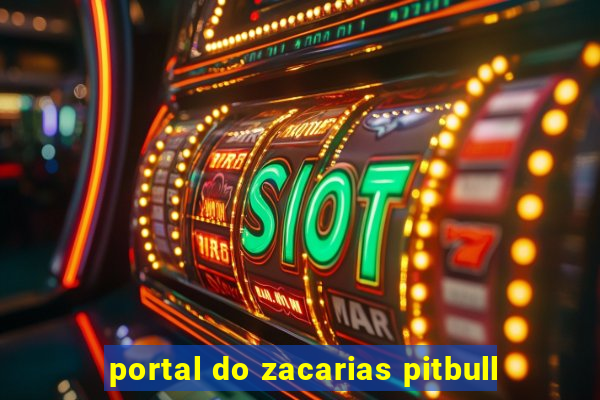 portal do zacarias pitbull