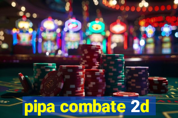 pipa combate 2d