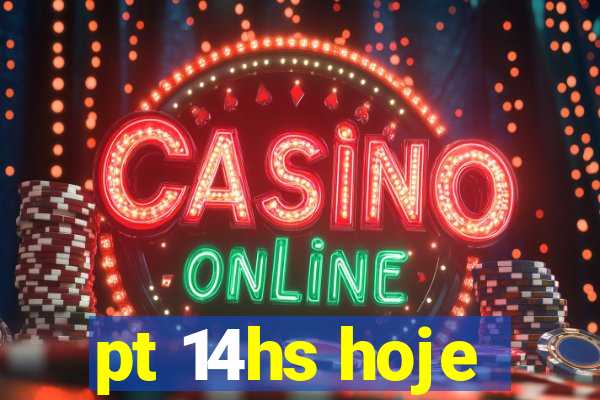 pt 14hs hoje